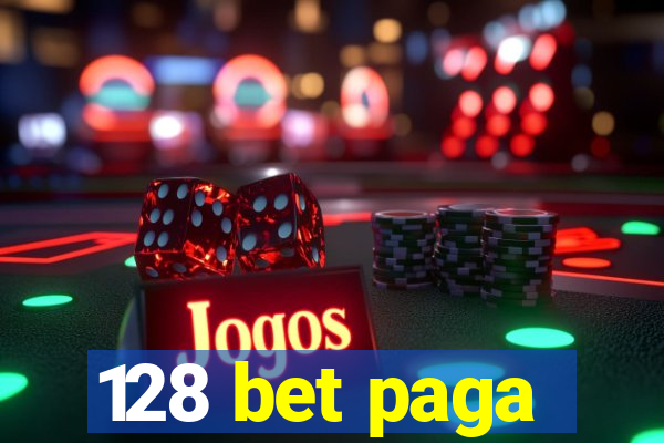 128 bet paga